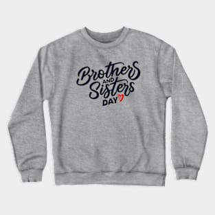 National Brothers and Sisters Day – May Crewneck Sweatshirt